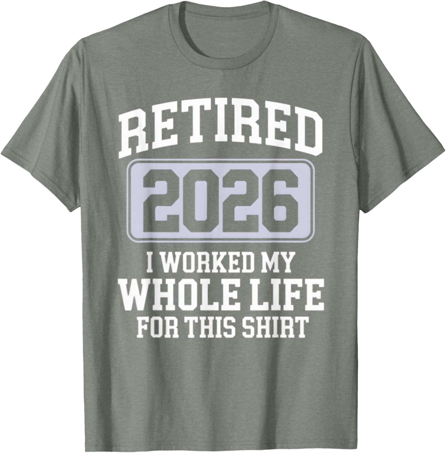 Retired 2026 Worked My Whole Life For This Funny Retirement T-Shirt - 3