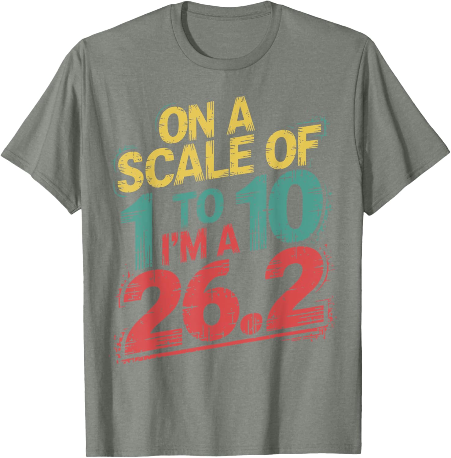 On A Scale of 1 To 10 I'm A 26.2 Marathon Runner T-Shirt for Runners - 10