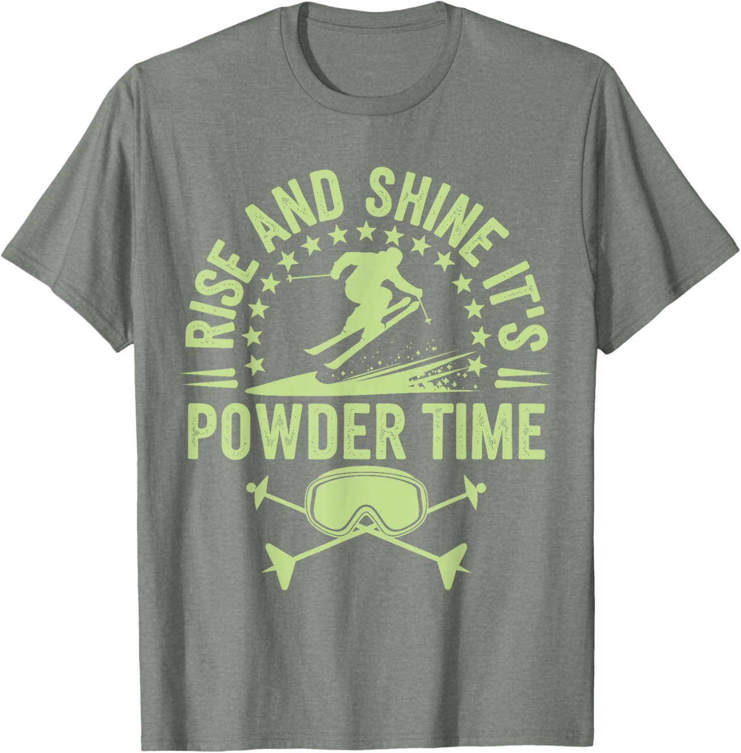 Rise And Shine It's Powder Time Ski Lovers T-Shirt for Men and Women - 13