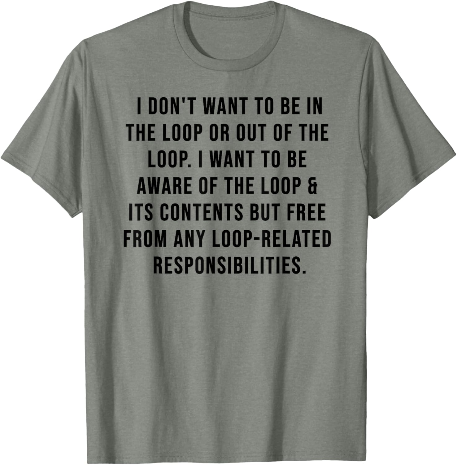 Trendy I Don't Want to Be in The Loop or Out of The Loop T-Shirt - 25