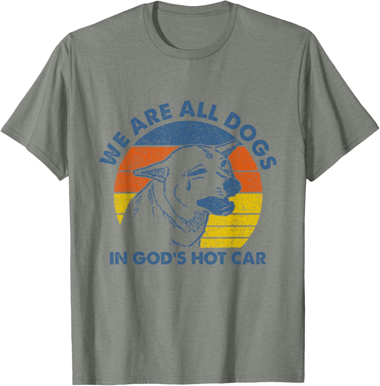 Sarcastic Dog Meme T-Shirt We Are All Dogs in God's Hot Car Humor - 5