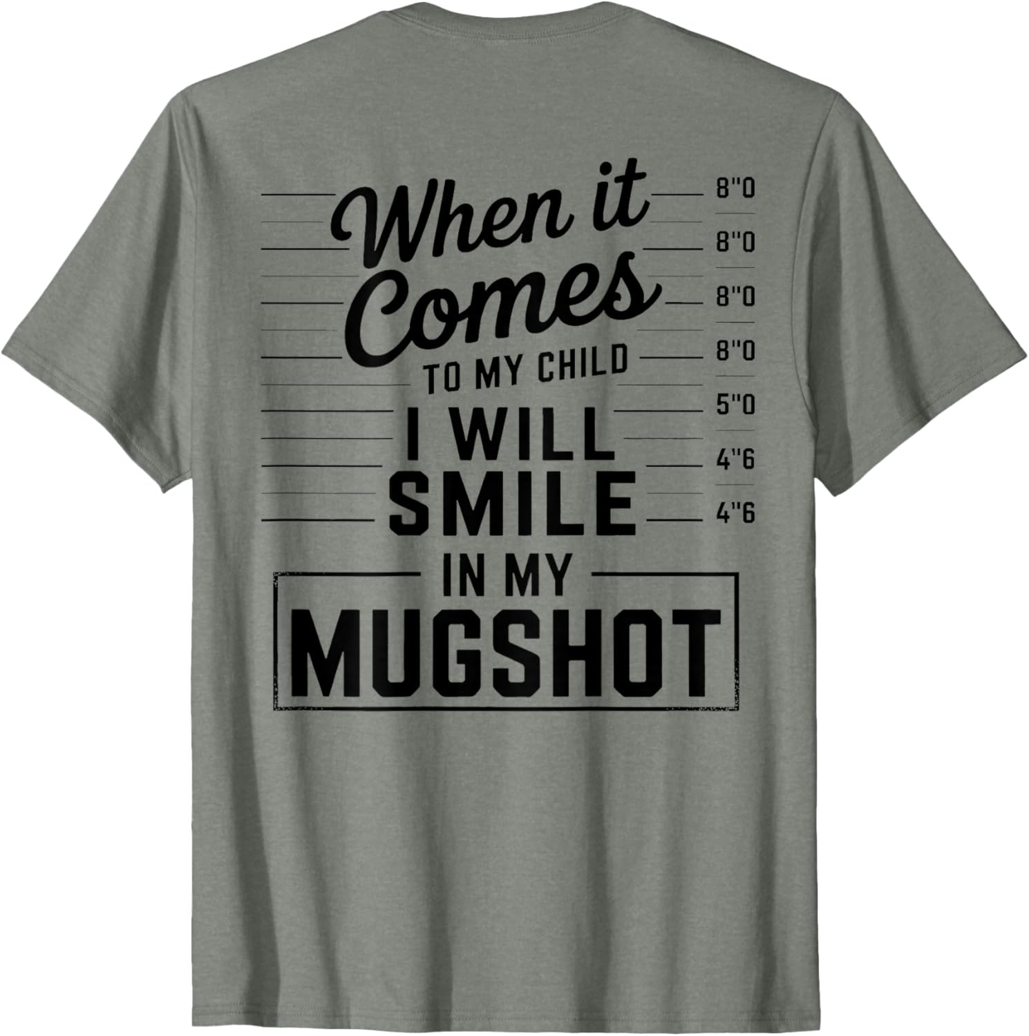 When It Comes to My Child I Smile in Mugshot T-Shirt for Parents - 3
