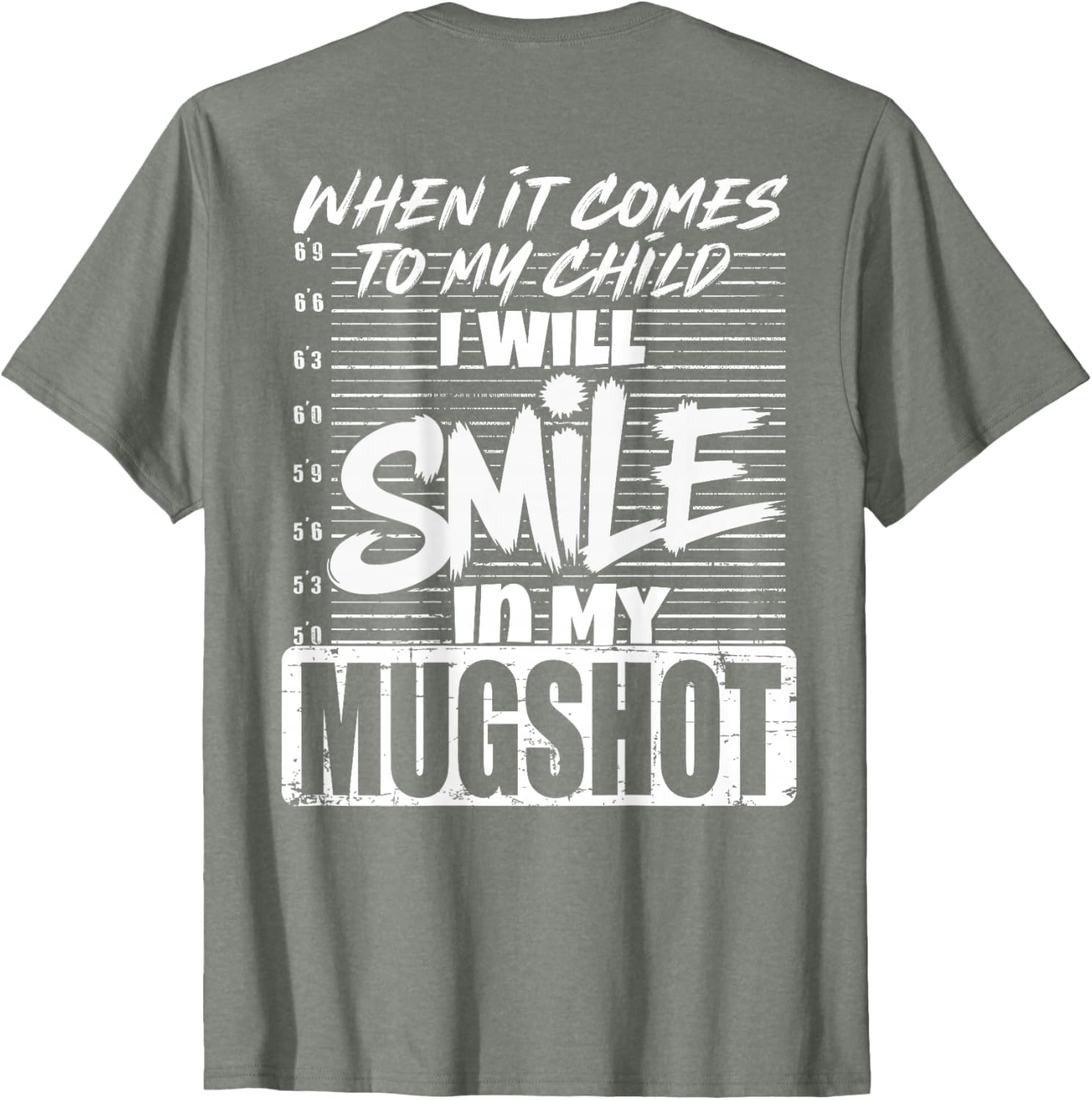 When It Comes to My Child I Will Smile Mugshot T-Shirt for Parents - 20