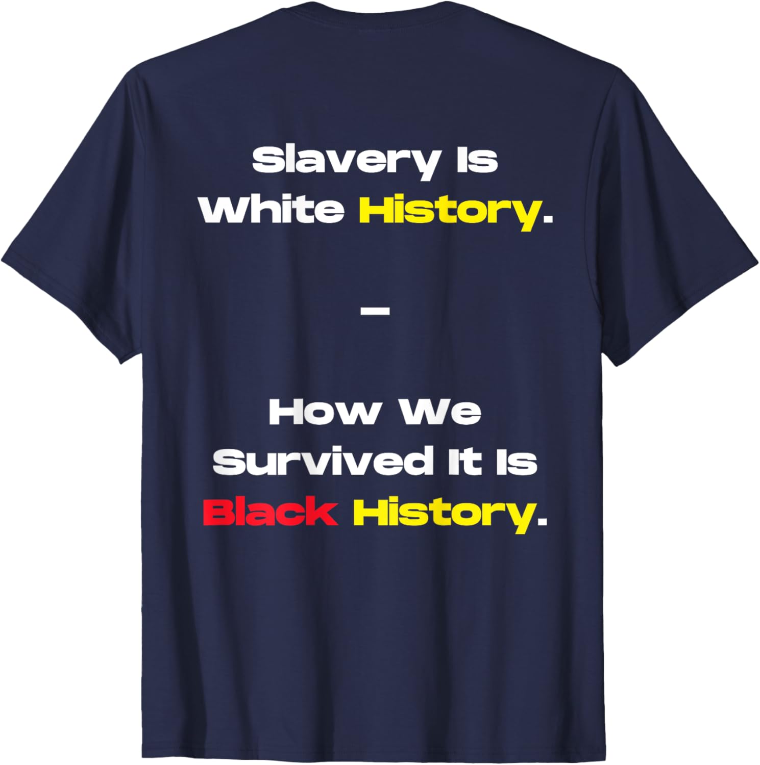Slavery Is White History Black History T-Shirt for Powerful Statements - 11
