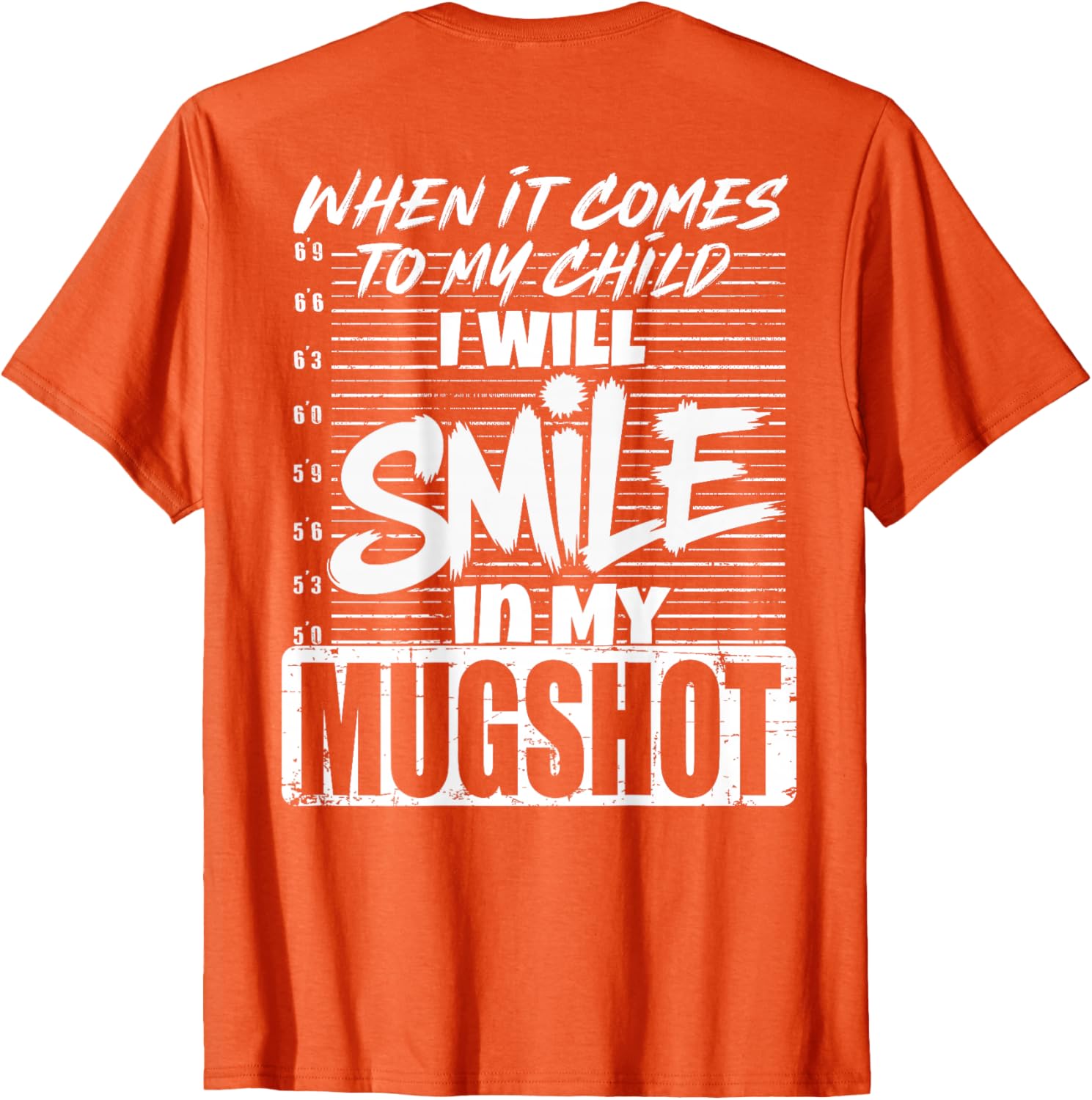 When It Comes to My Child I Will Smile Mugshot T-Shirt for Parents - 17