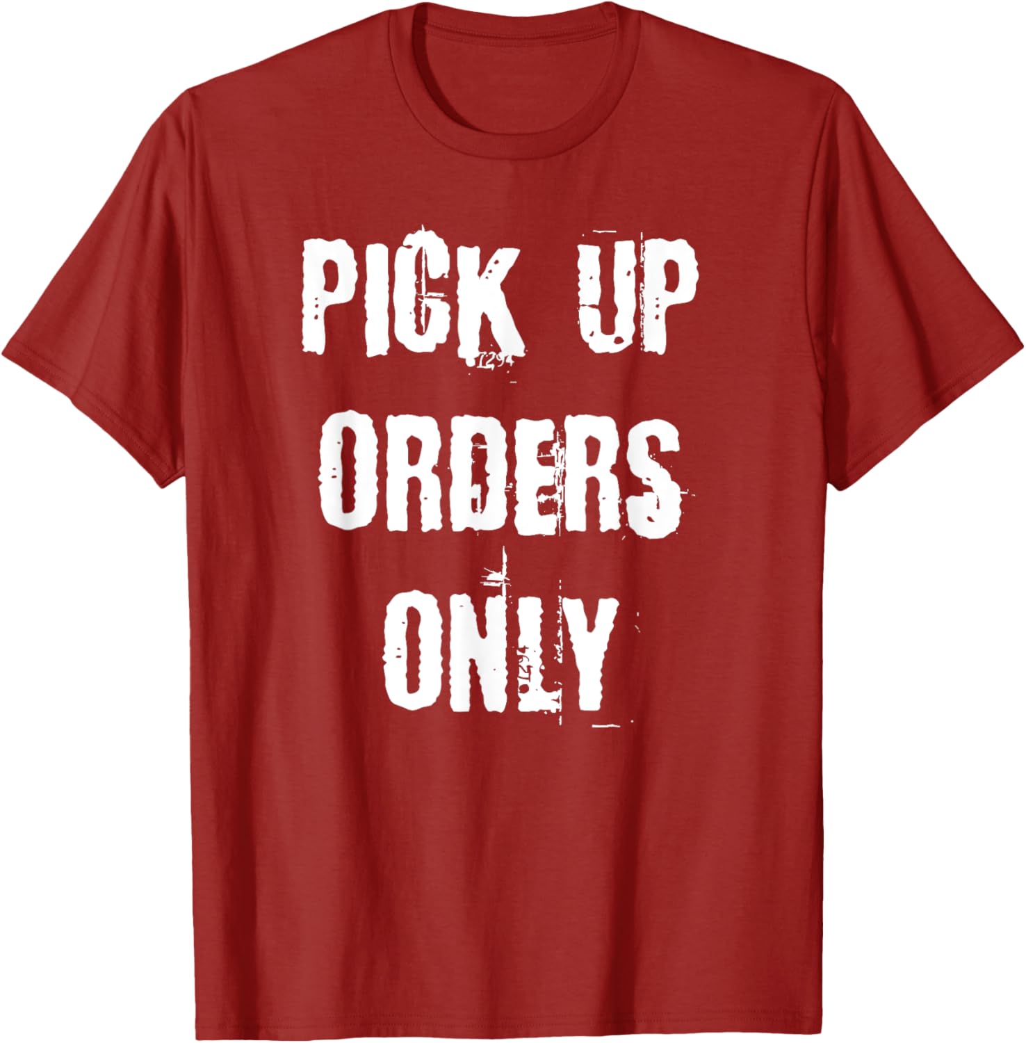 Pick Up Orders Only T-Shirt - Fun and Casual Apparel for Everyday Style - 26