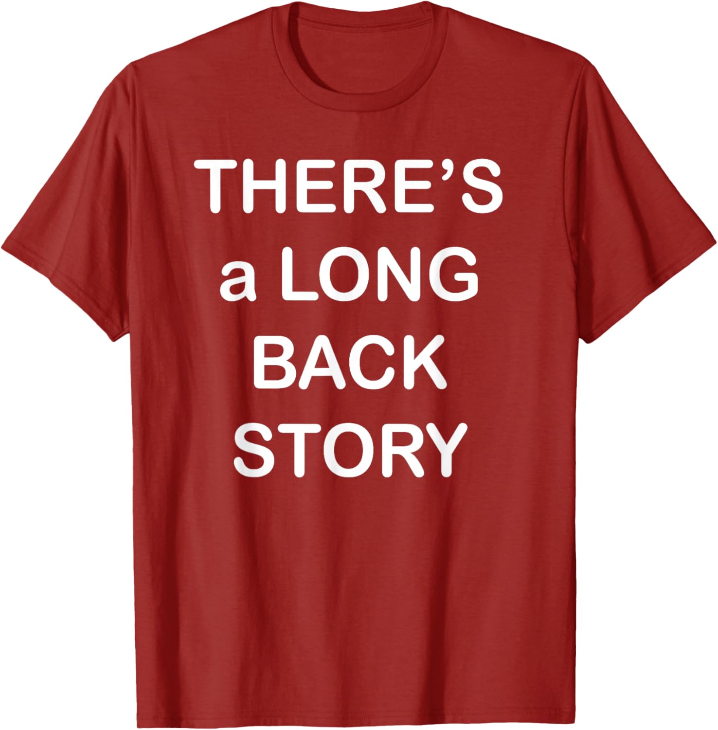 There's Long Back Story T-Shirt for Creative Souls - Fun Graphic Tee - 26