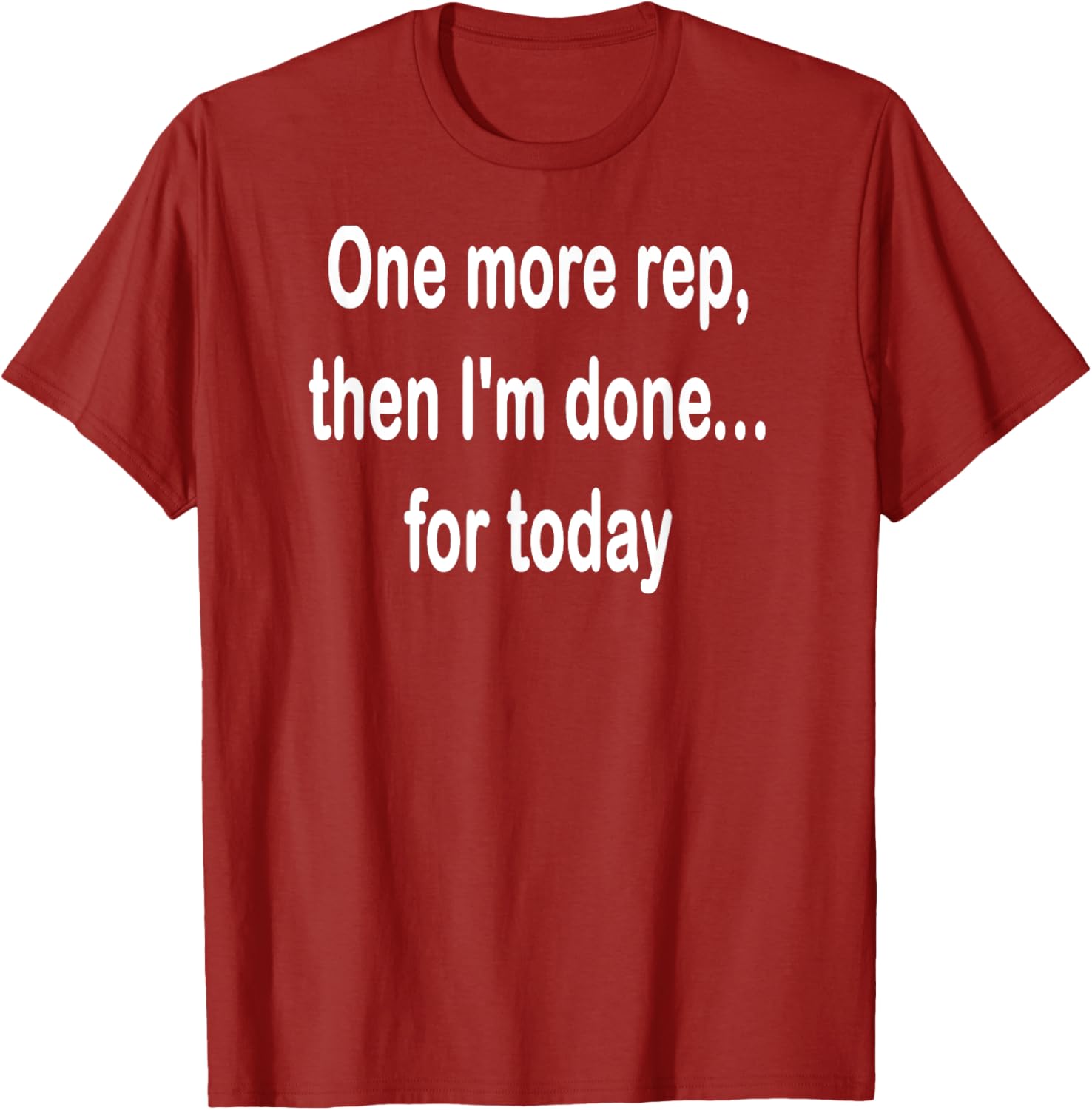 One More Rep Then I'm Done T-Shirt for Fitness Enthusiasts - 21