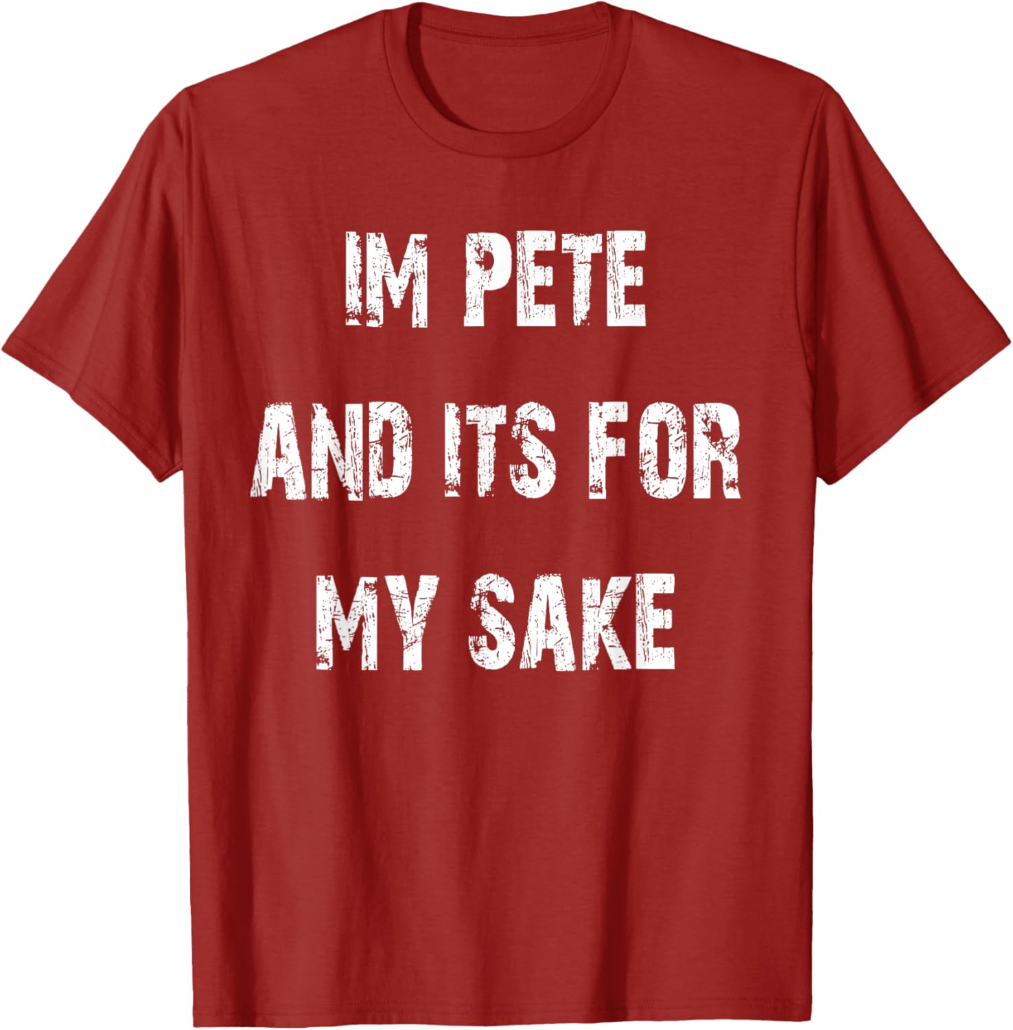 Pete's Sake Funny T-Shirt for Humor Lovers - Stylish Casual Wear - 28