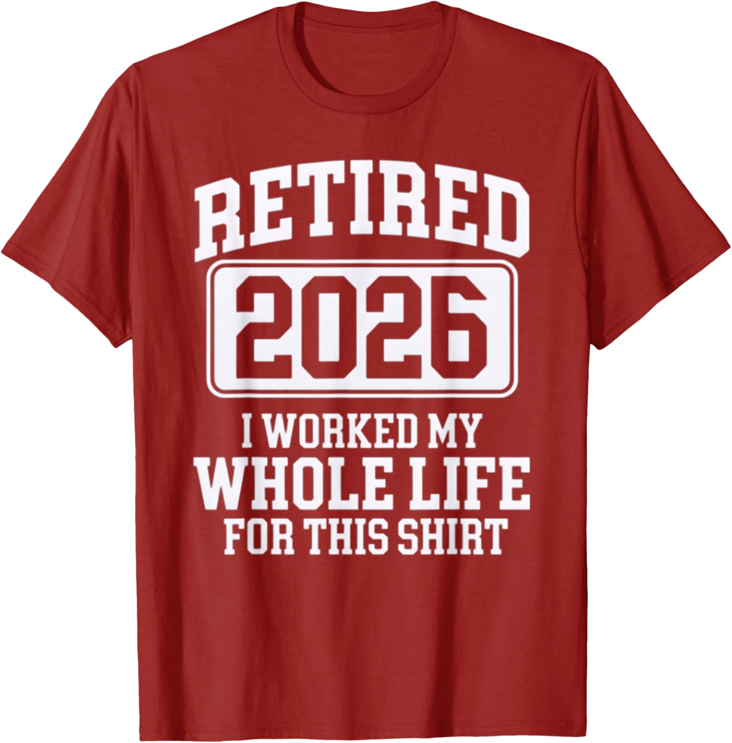 Retired 2026 Worked My Whole Life For This Comfortable T-Shirt - 9