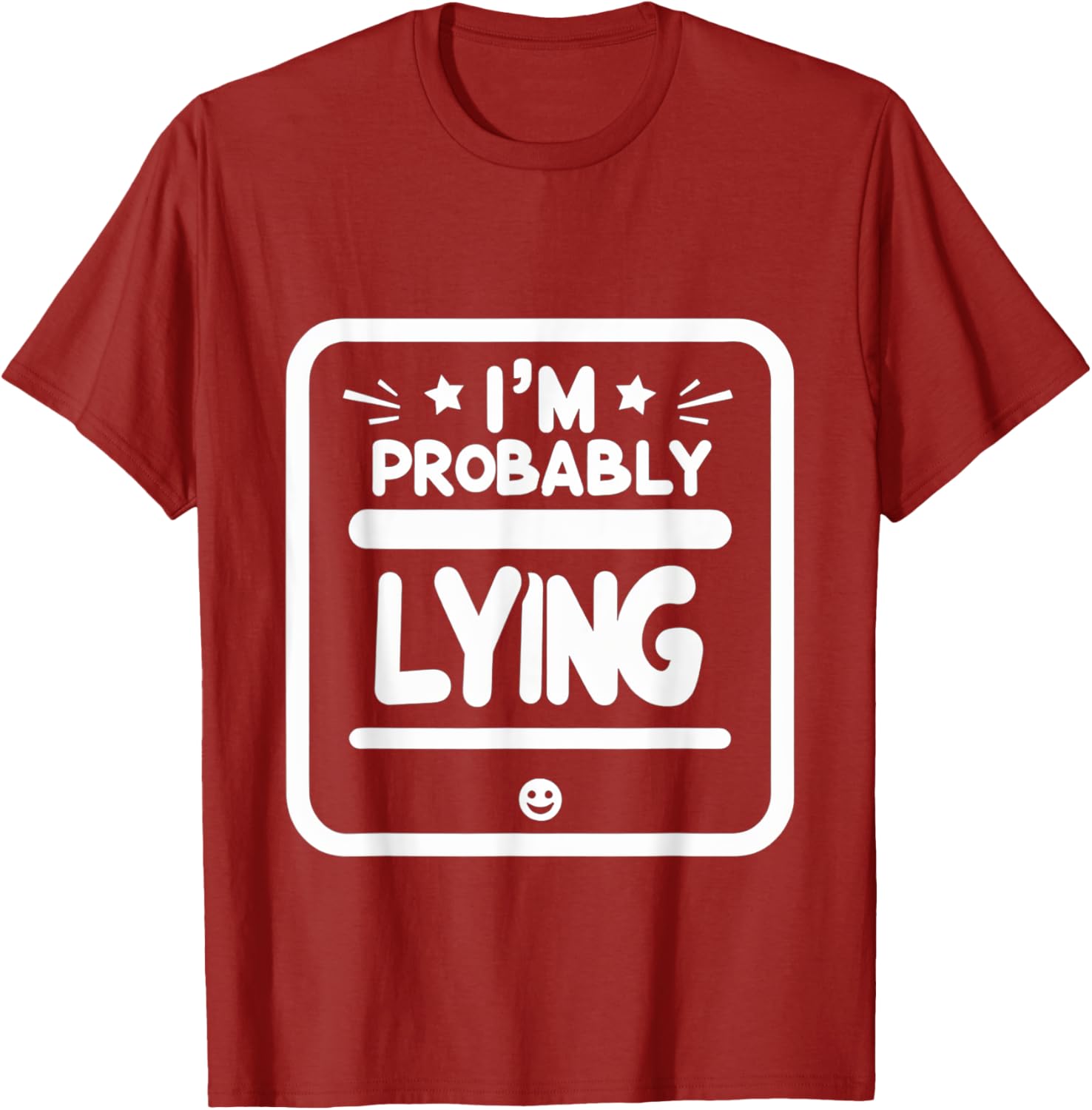 Witty Sarcastic I'm Probably Lying T-Shirt for Fun Fashion Lovers - 14