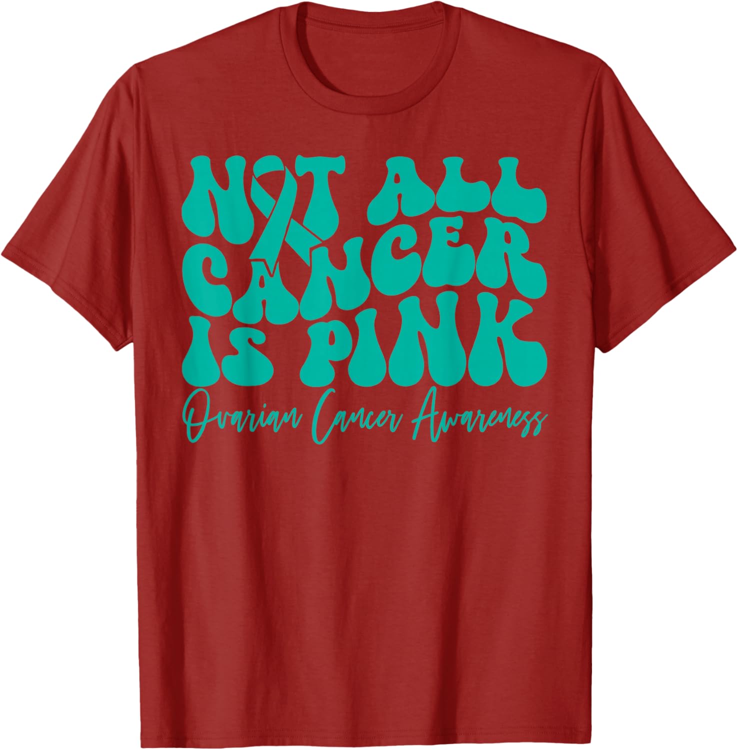 Teal Ribbon Ovarian Cancer Awareness T-Shirt - Not All Cancer is Pink - 2