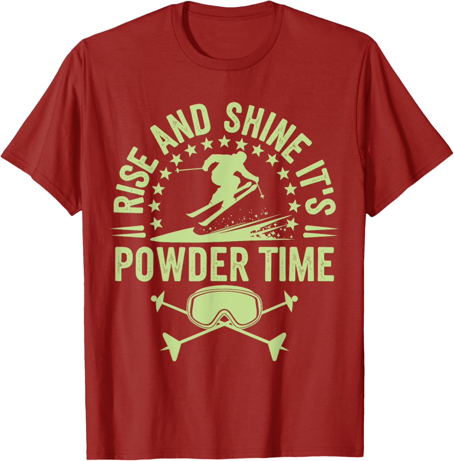 Rise And Shine It's Powder Time Ski Lovers T-Shirt for Men and Women - 10
