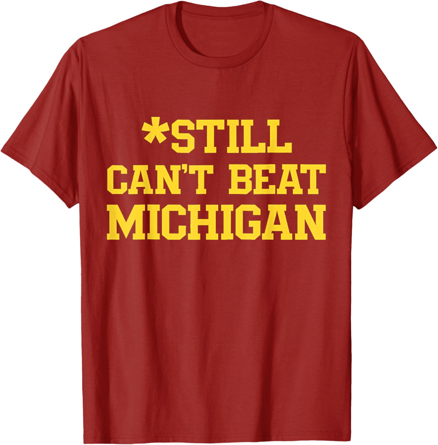 Still Can't Beat Michigan T-Shirt for Fans - Comfortable and Stylish Apparel - 5