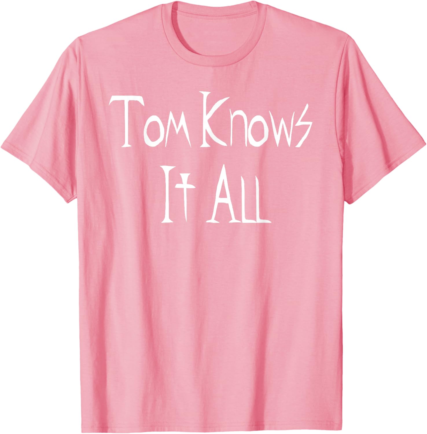 Tom Knows it All T-Shirt for Fun Fashion Lovers - Great Gift Idea! - 27