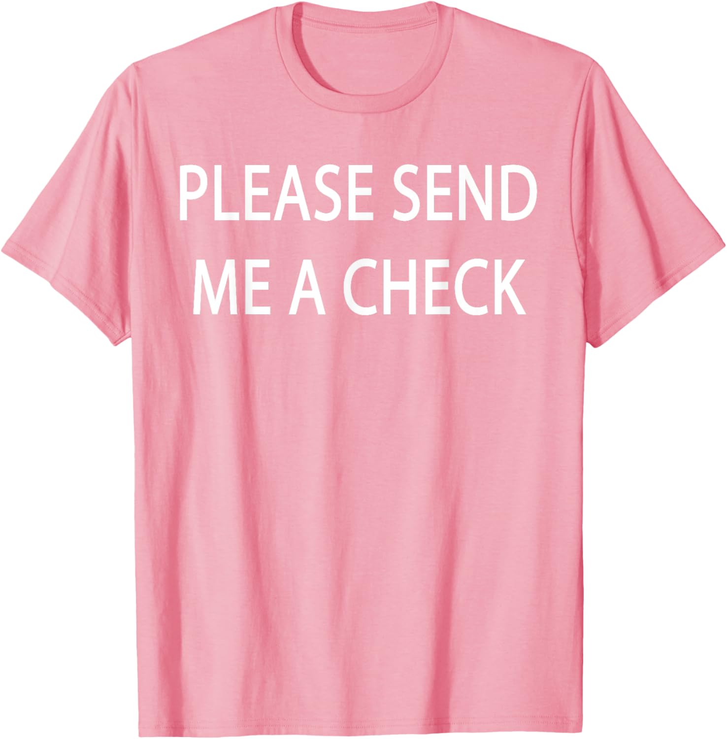 Please Send Me a Check T-Shirt for Fun and Casual Style - 5