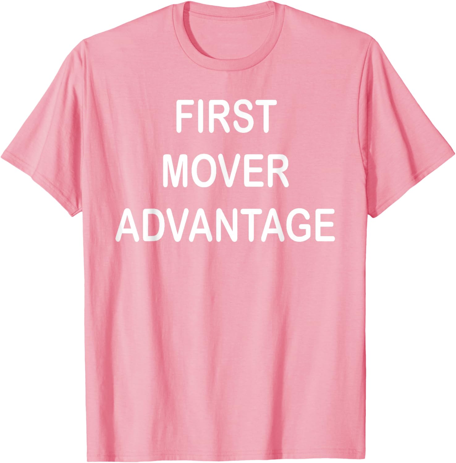 Trendy First Mover Advantage T-Shirt for Style Lovers and Trendsetters - 12