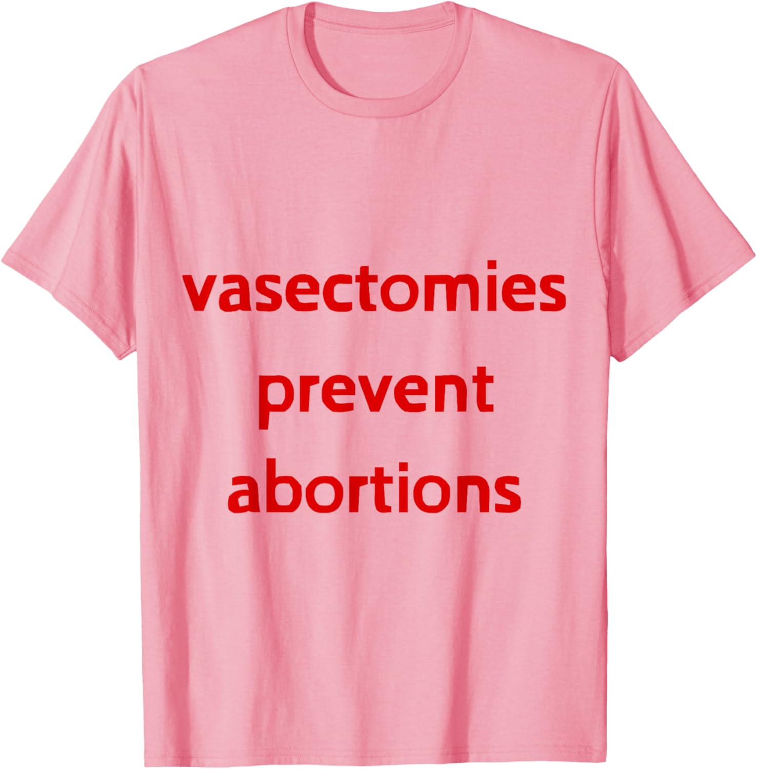 Pro Choice Male Contraception T-Shirt - Vasectomies Prevent Abortions - 7