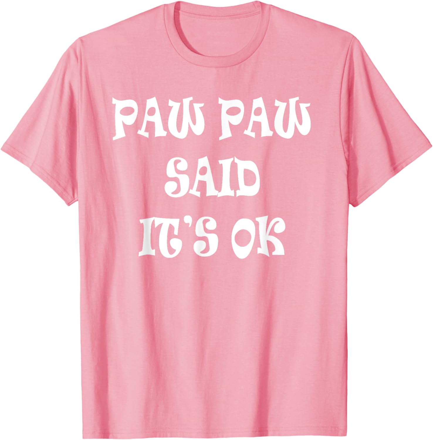 Paw Paw Said It's OK T-Shirt for Kids - Cute and Comfy Apparel - 27