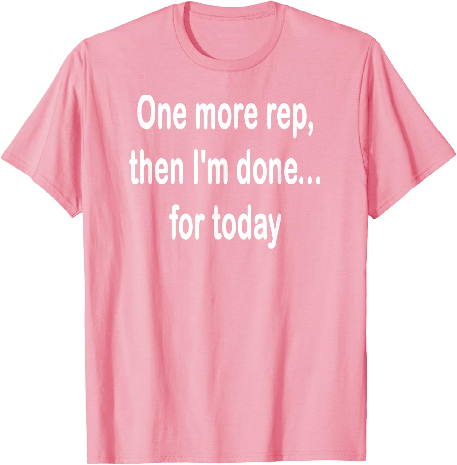 One More Rep Then I'm Done T-Shirt for Fitness Enthusiasts - 25