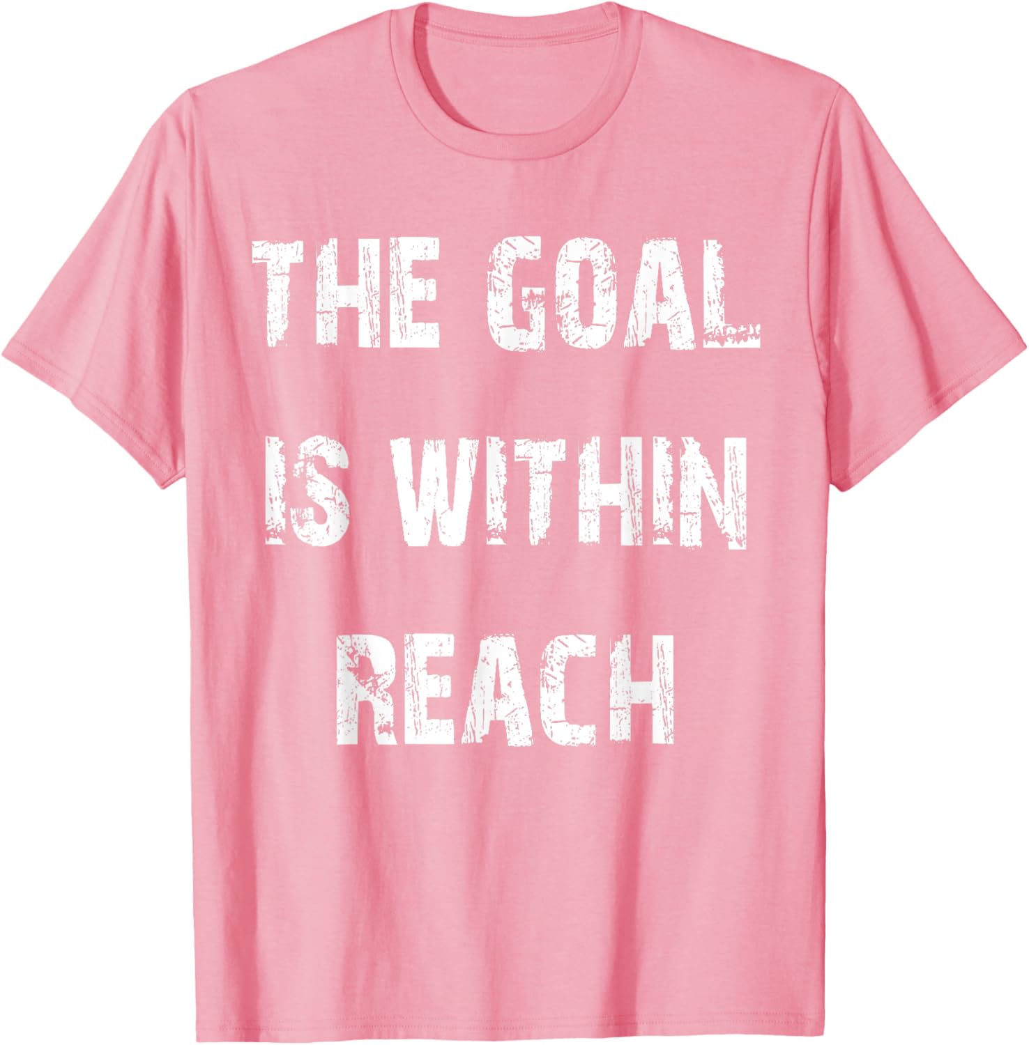 The Goal is Within Reach Motivational T-Shirt for Active Lifestyle - 18