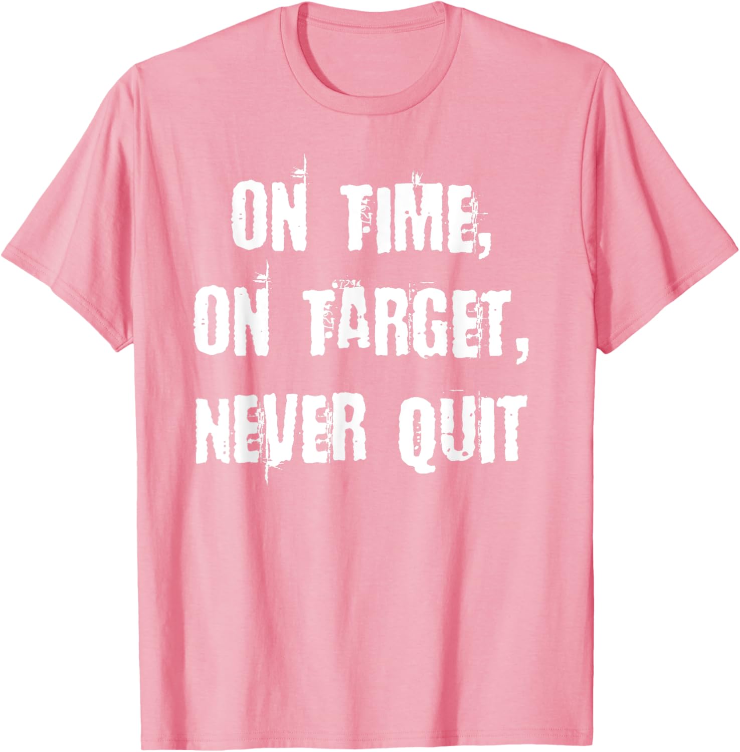 Stay Motivated with On Time On Target Never Quit T-Shirt for Everyday Wear - 22