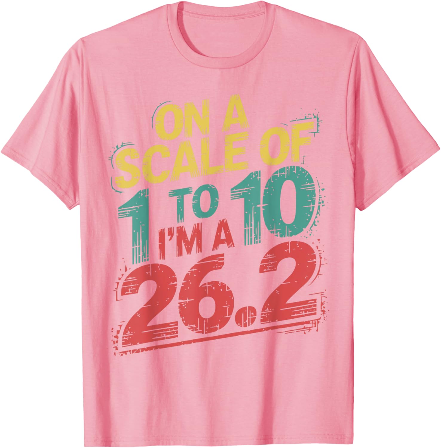 On A Scale of 1 To 10 I'm A 26.2 Marathon Runner T-Shirt for Runners - 18