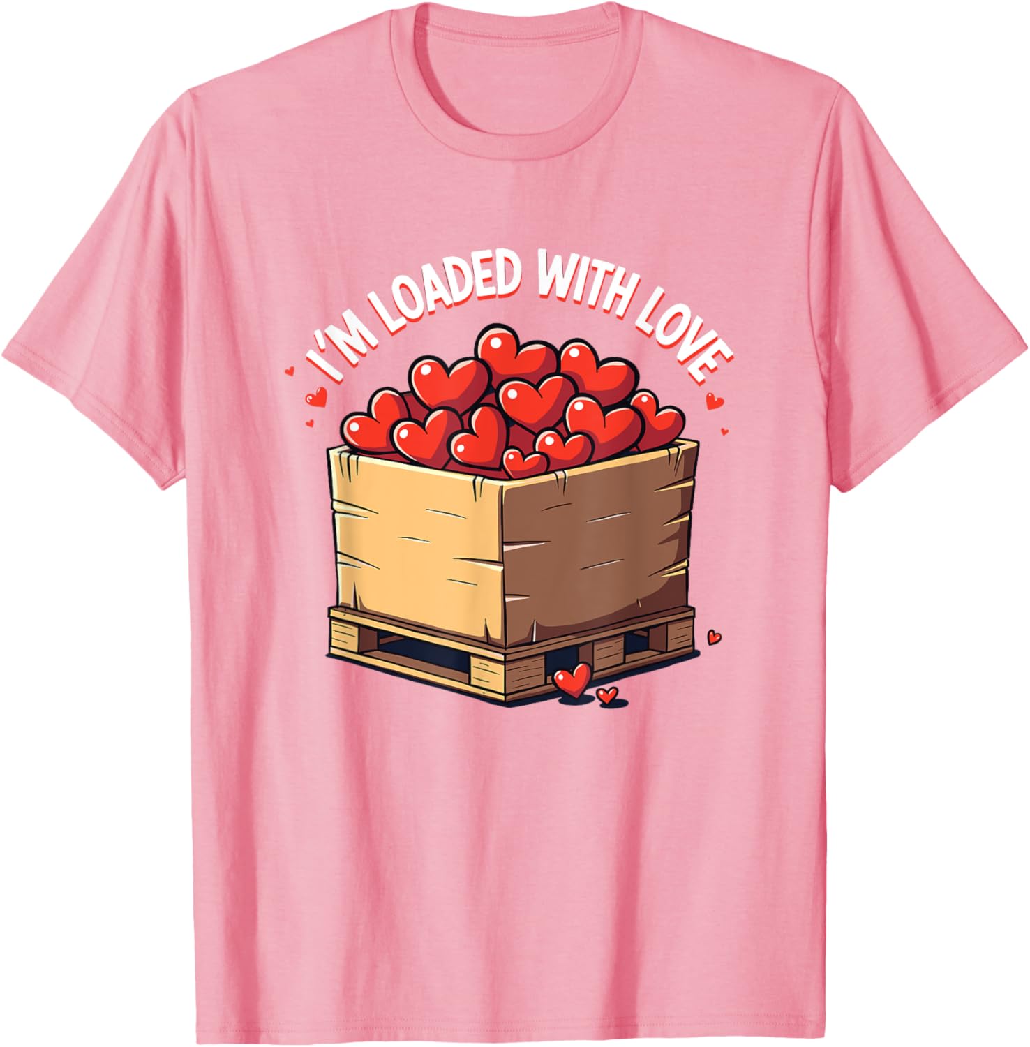 Valentine's Day Coworker Shuttle Pallet T-Shirt I'm Loaded With Love - 1