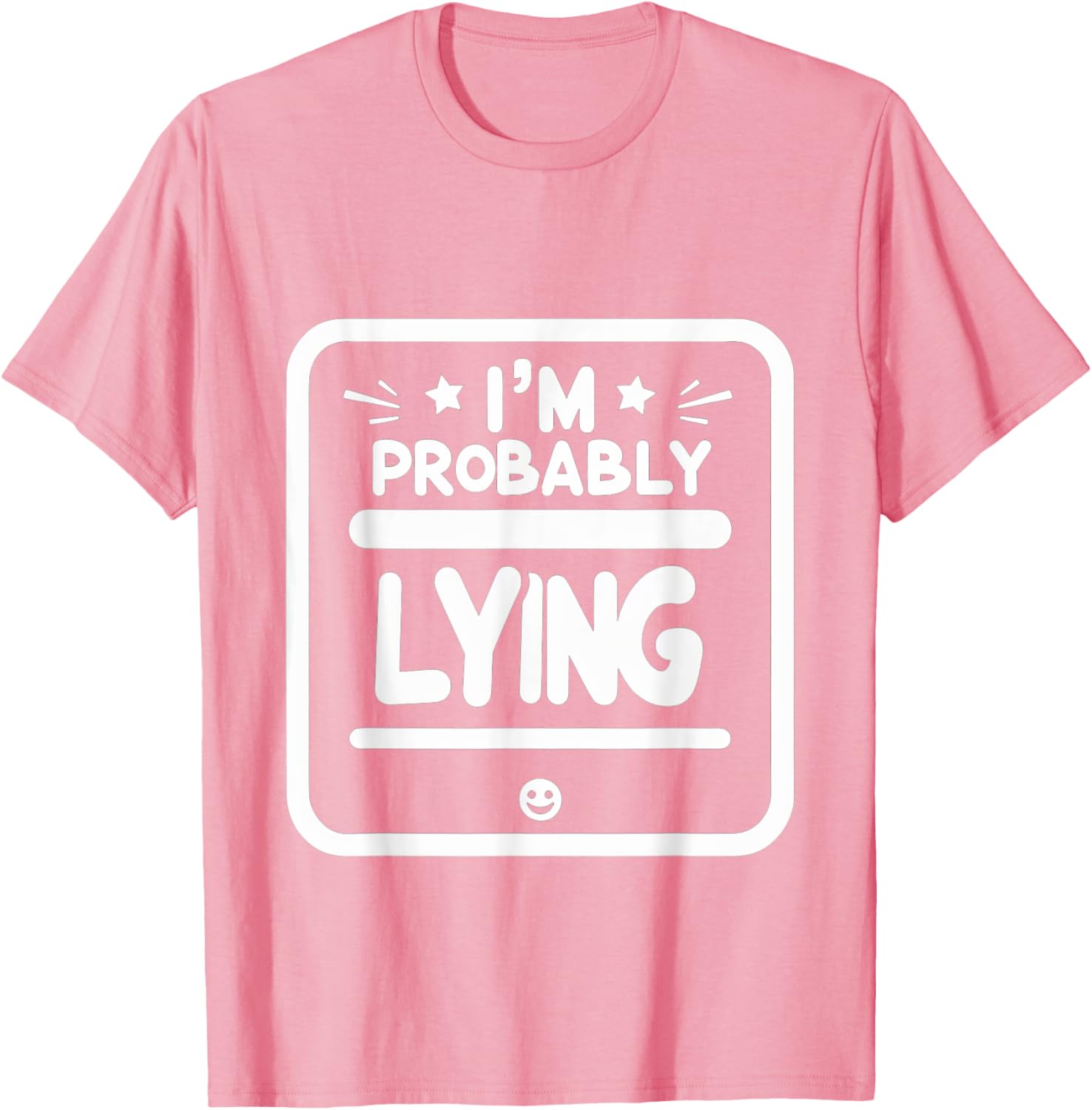 Witty Sarcastic I'm Probably Lying T-Shirt for Fun Fashion Lovers - 17