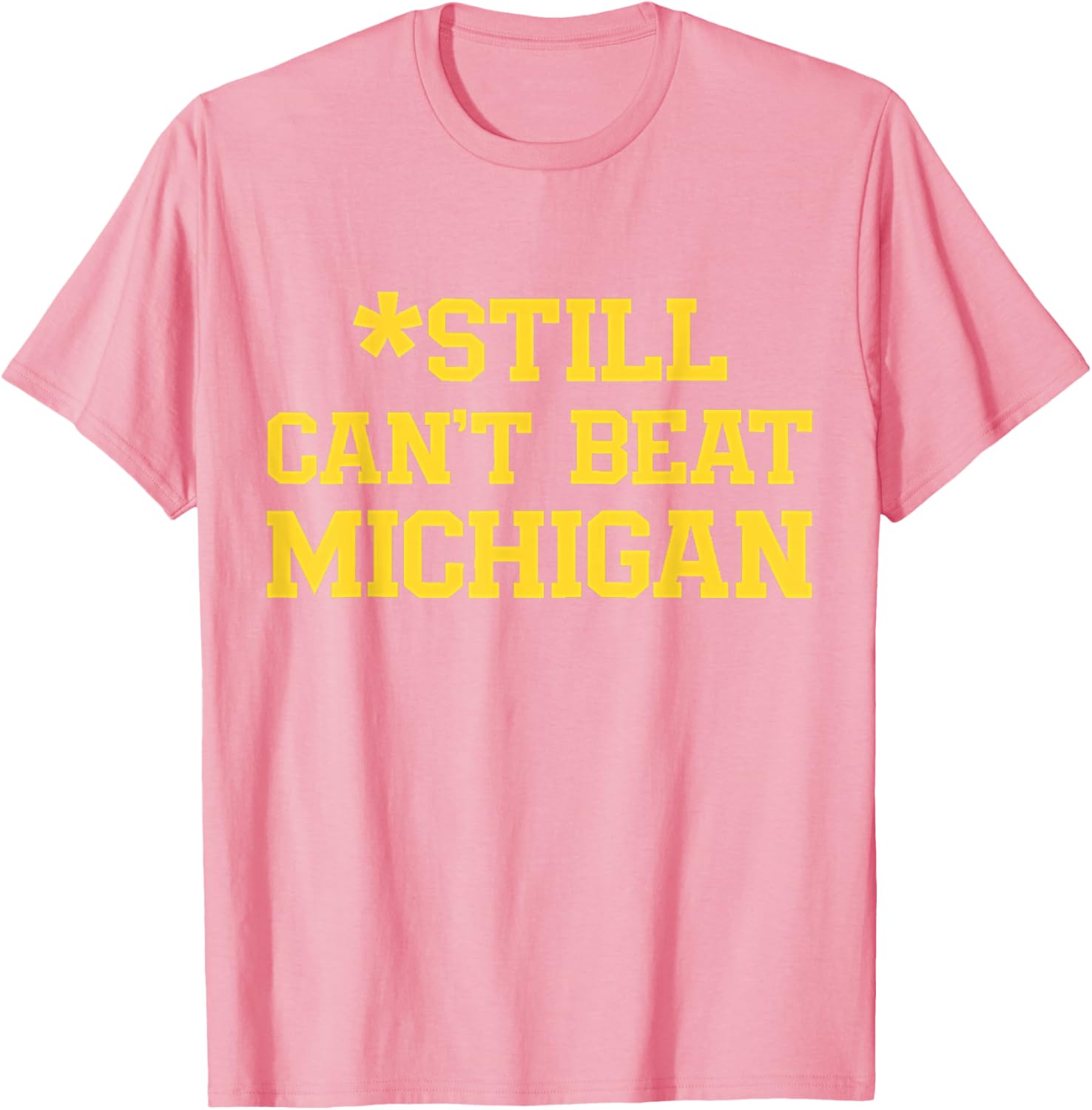 Still Can't Beat Michigan T-Shirt for Fans - Comfortable and Stylish Apparel - 10