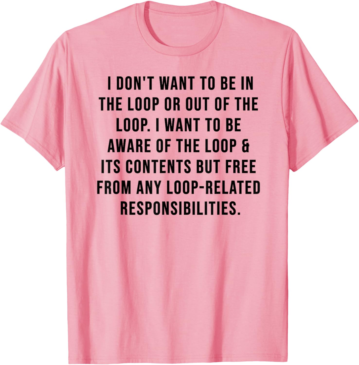 Trendy I Don't Want to Be in The Loop or Out of The Loop T-Shirt - 12