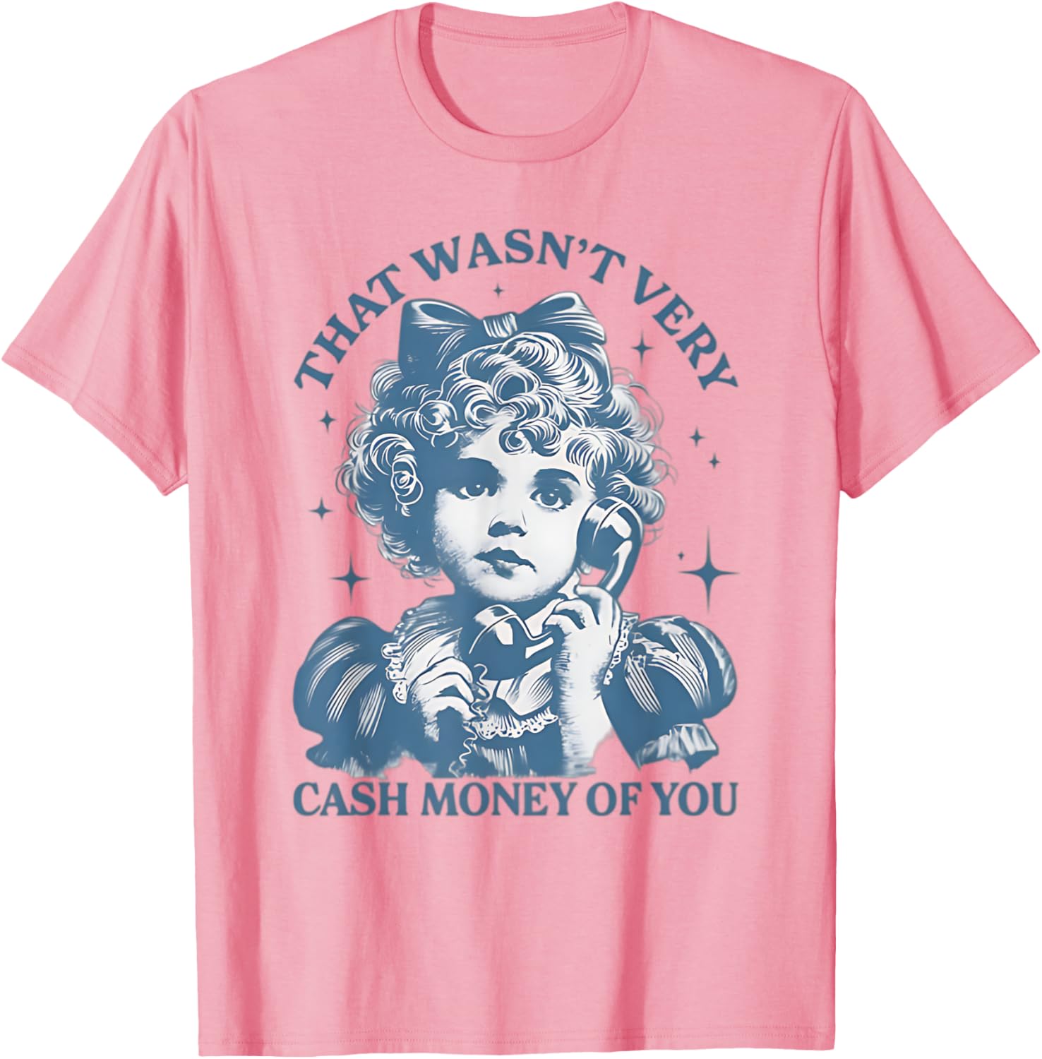 That Wasn't Very Cash Money Of You Vintage Funny Girl T-Shirt - 3