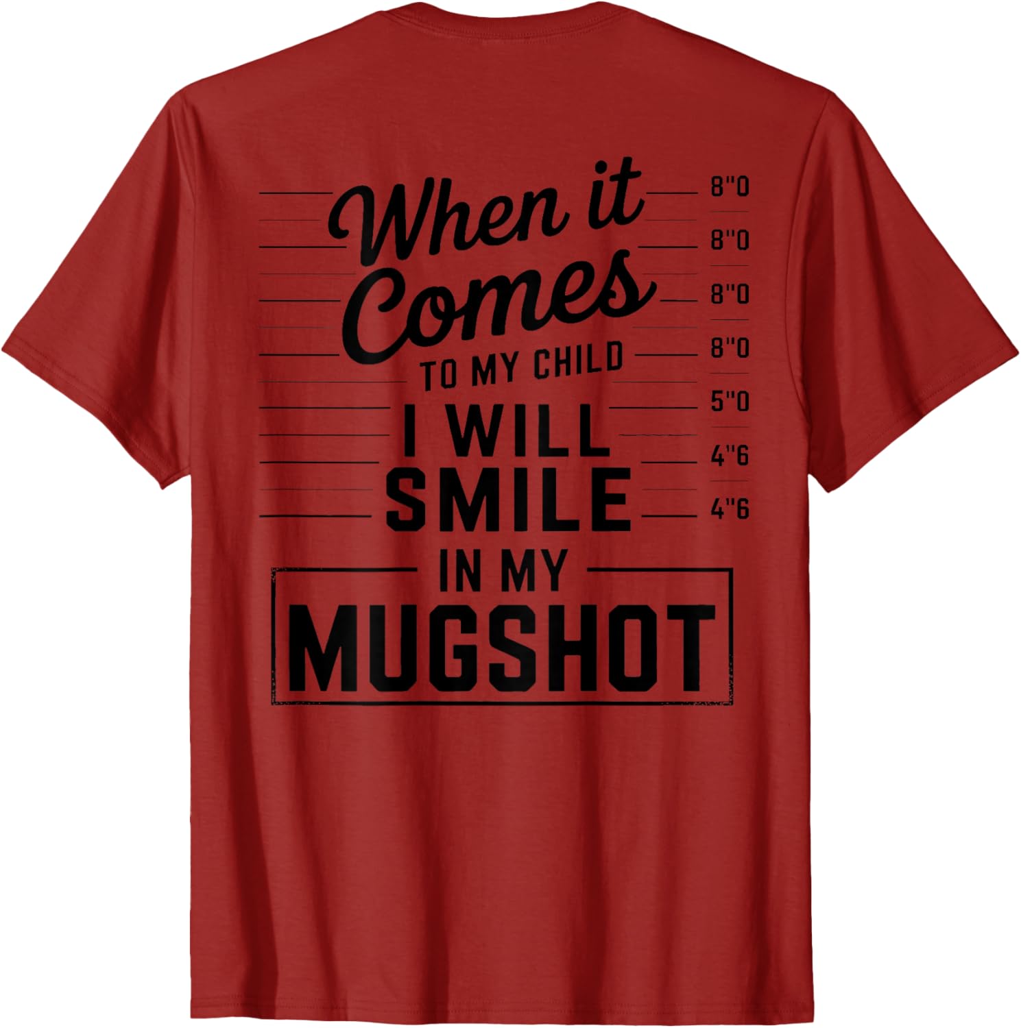When It Comes to My Child I Smile in Mugshot T-Shirt for Parents - 22