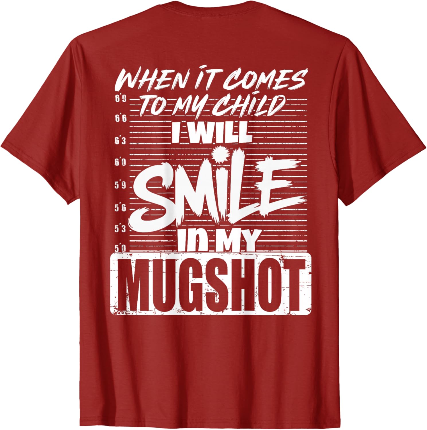 When It Comes to My Child I Will Smile Mugshot T-Shirt for Parents - 27