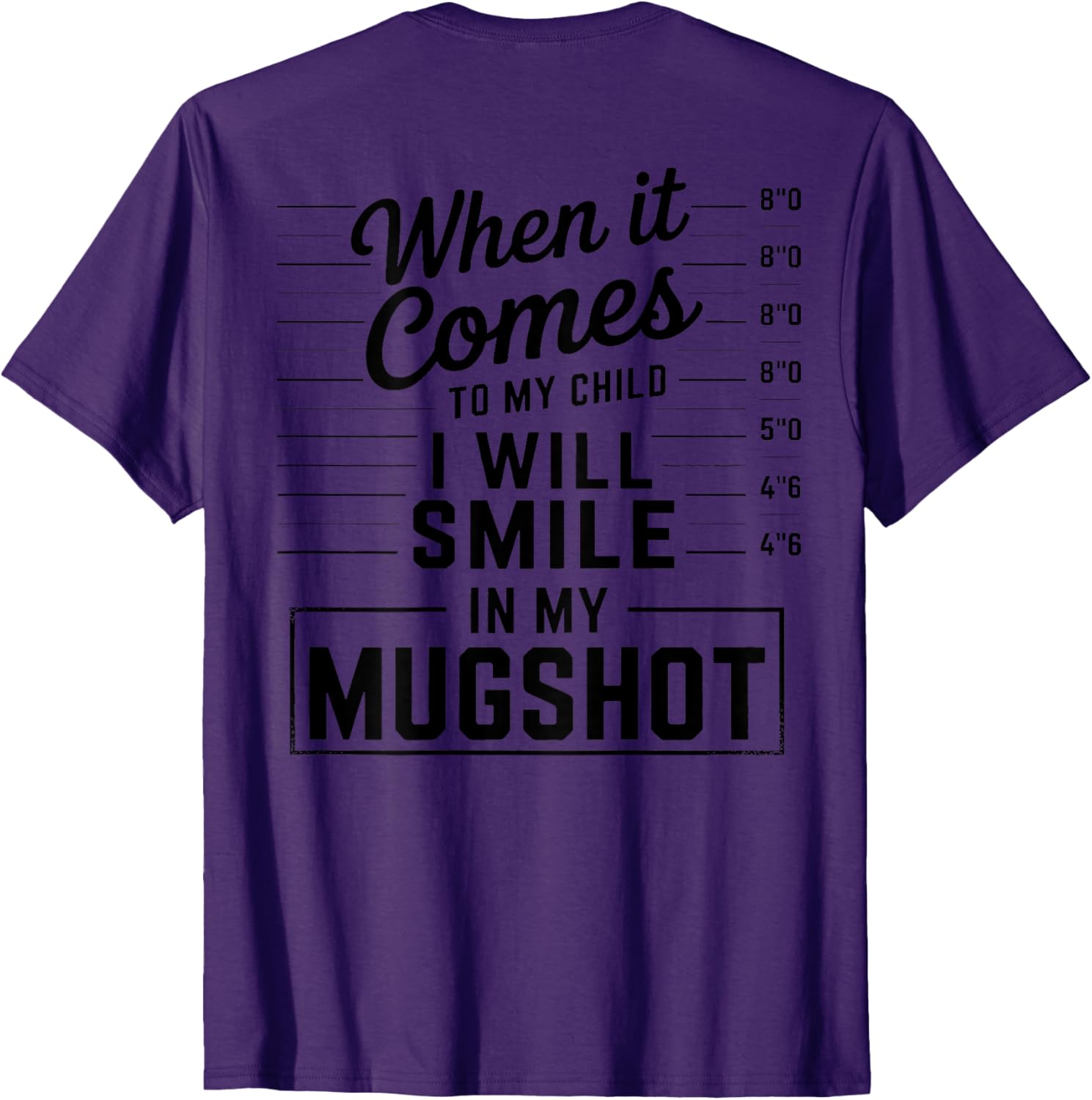 When It Comes to My Child I Smile in Mugshot T-Shirt for Parents - 1