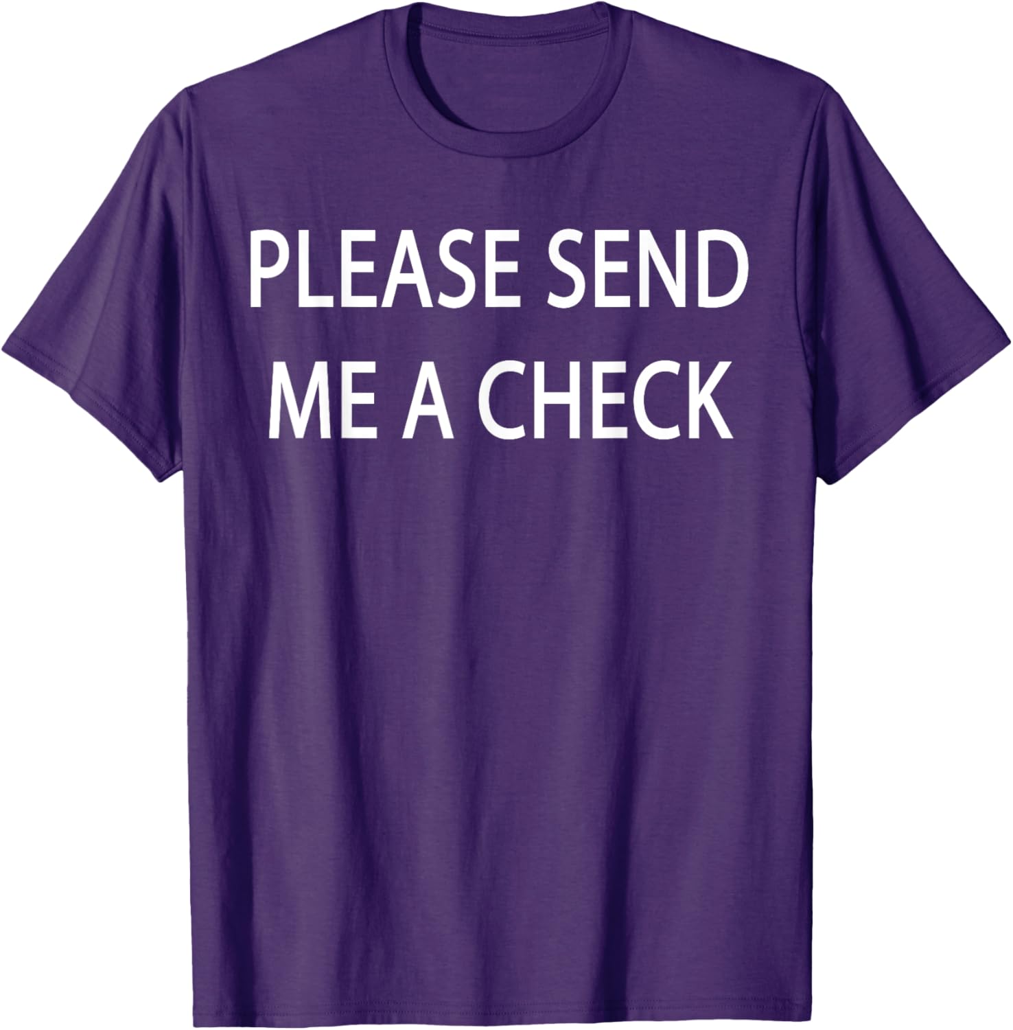 Please Send Me a Check T-Shirt for Fun and Casual Style - 28