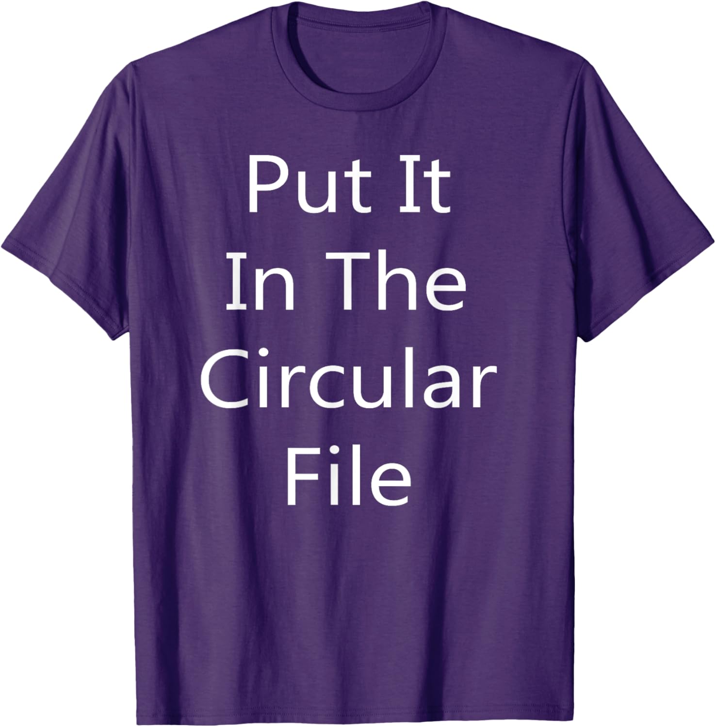 Put It in The Circular File T-Shirt - Fun Graphic Tee for Everyday Wear - 26