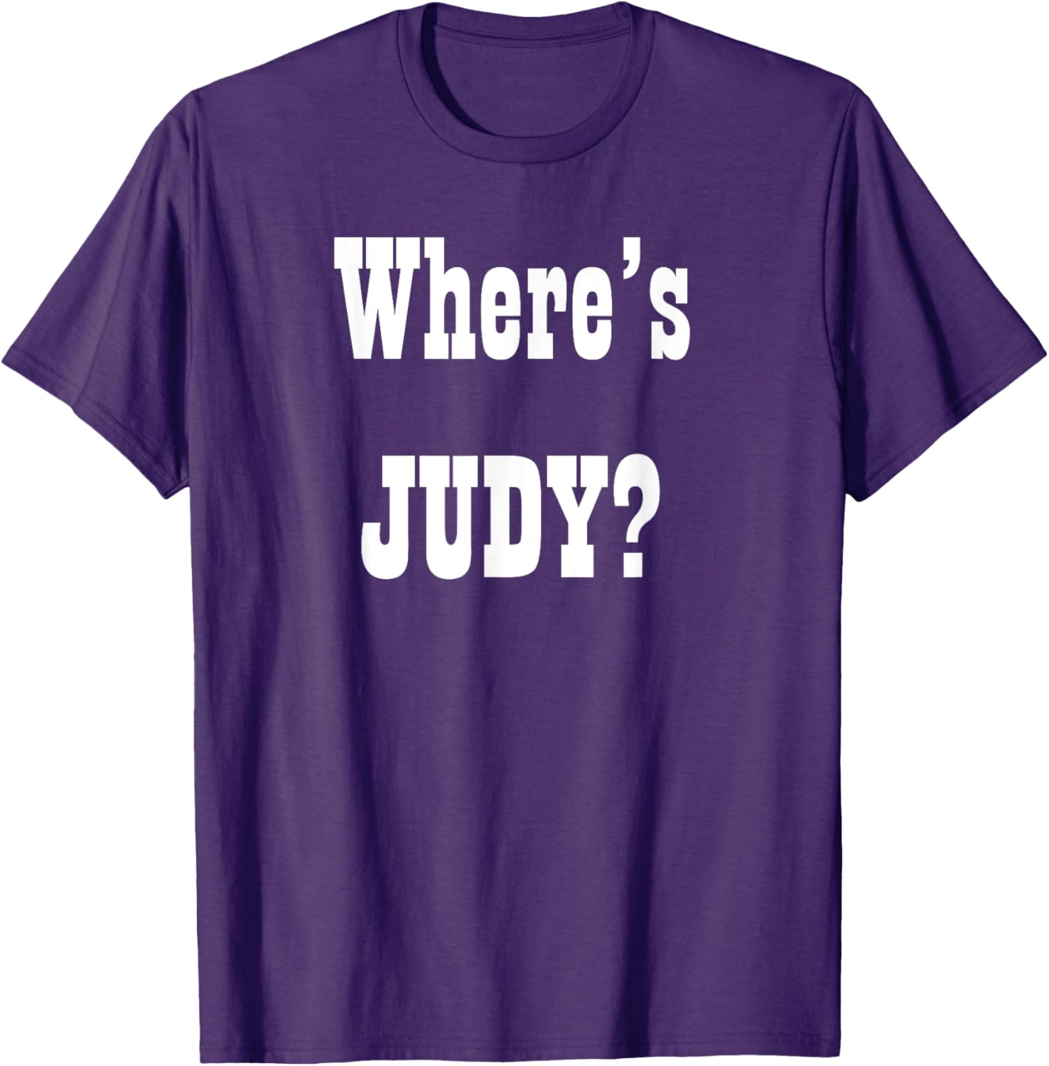 Where's Judy? Fun Graphic T-Shirt for Adults - Perfect Casual Wear - 13