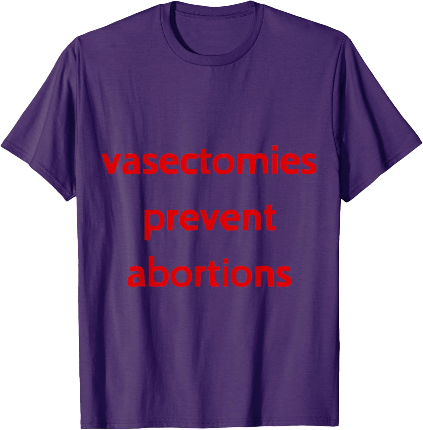 Pro Choice Male Contraception T-Shirt - Vasectomies Prevent Abortions - 15