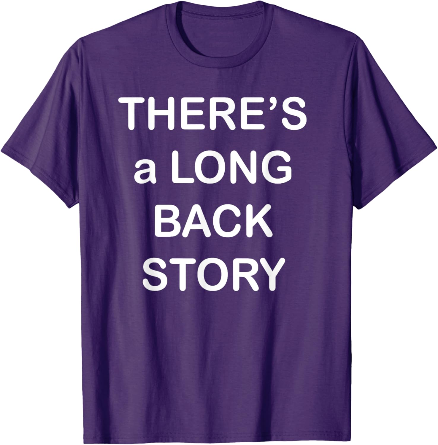 There's Long Back Story T-Shirt for Creative Souls - Fun Graphic Tee - 11