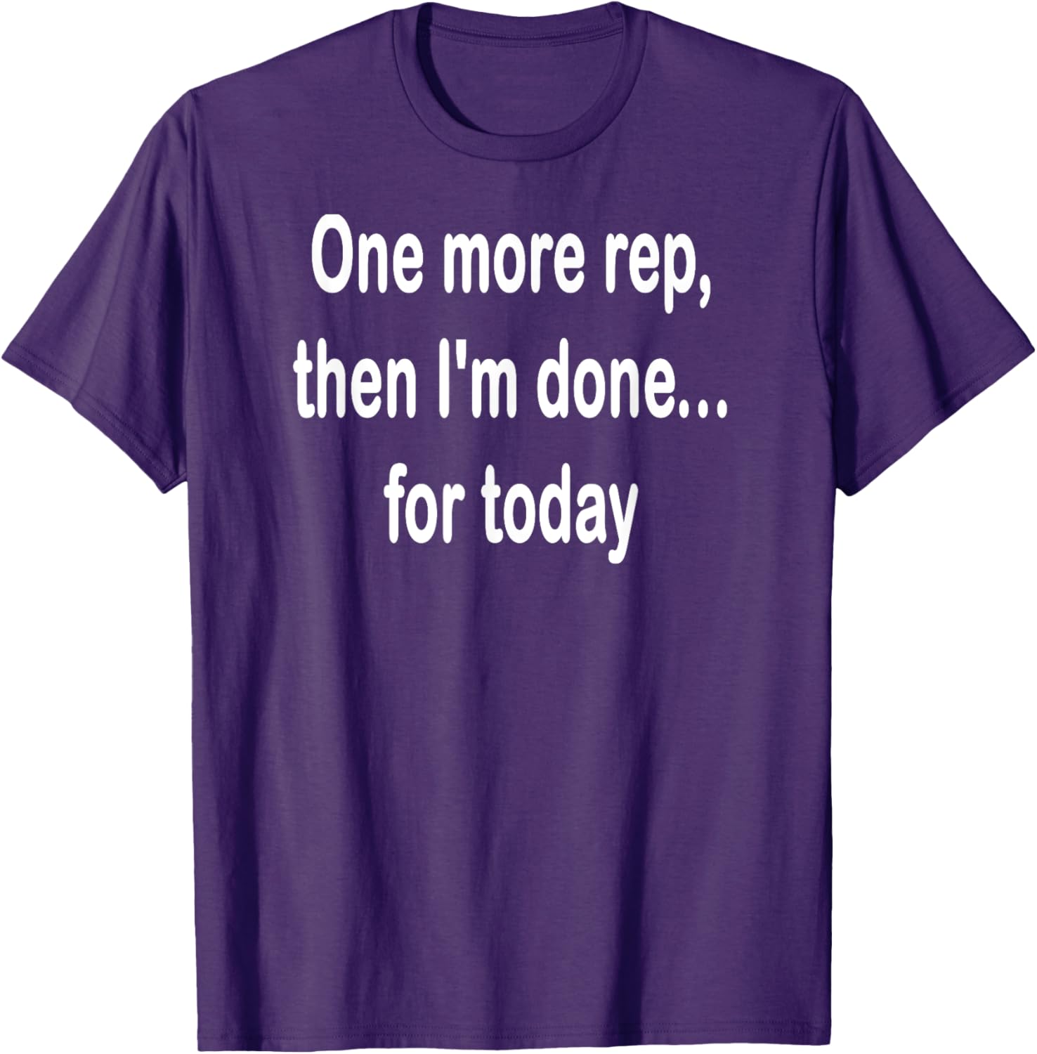 One More Rep Then I'm Done T-Shirt for Fitness Enthusiasts - 19