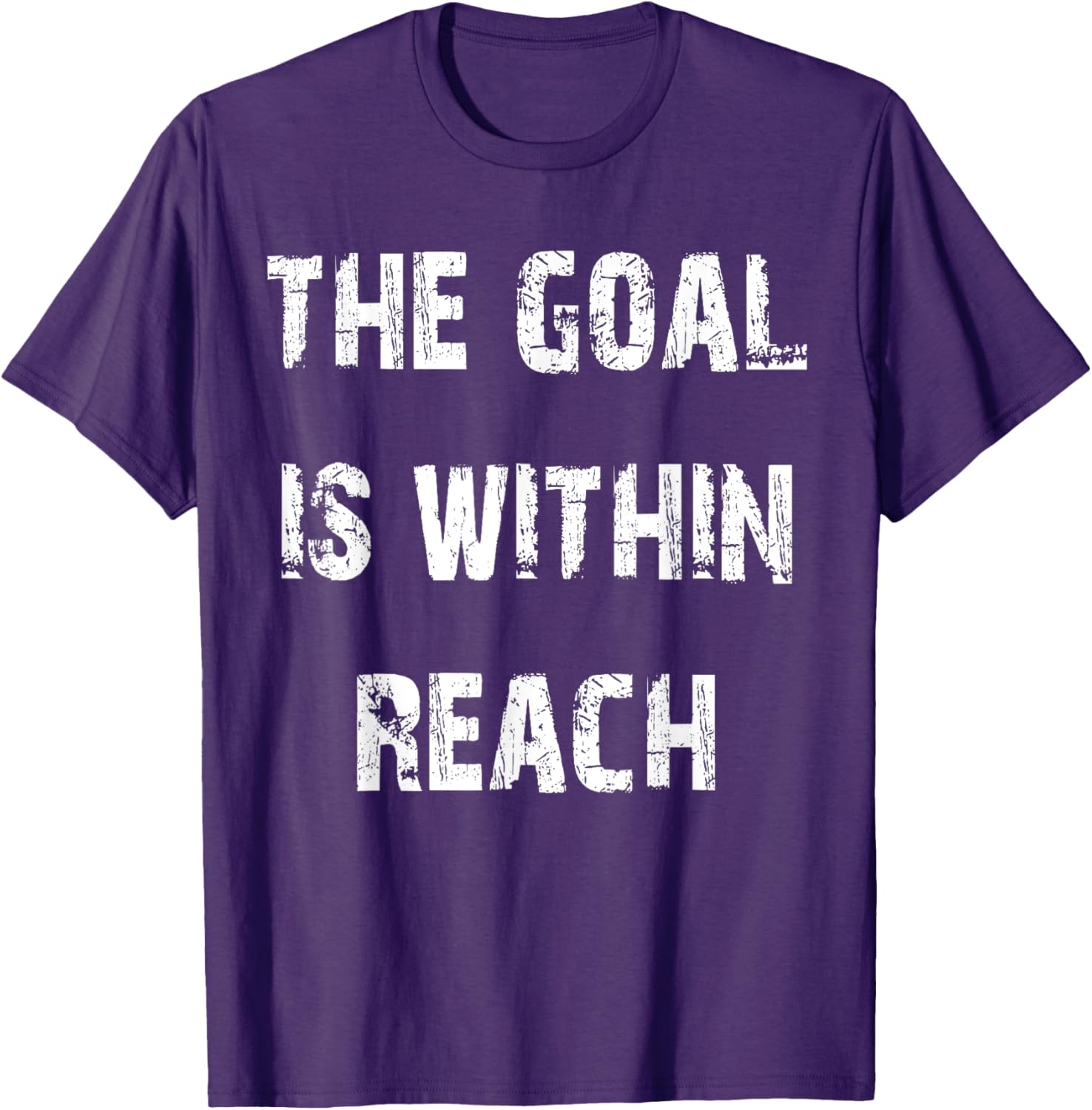 The Goal is Within Reach Motivational T-Shirt for Active Lifestyle - 16