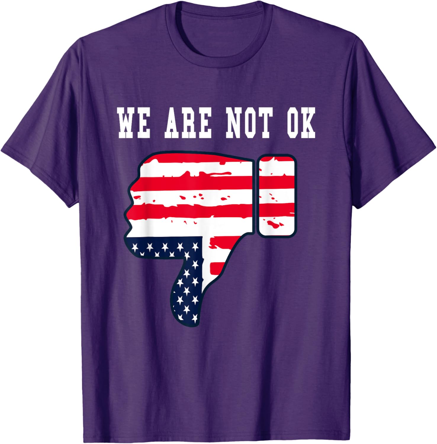 We Are Not OK American Flag Upside Down Thumbs Down T-Shirt for Everyone - 4
