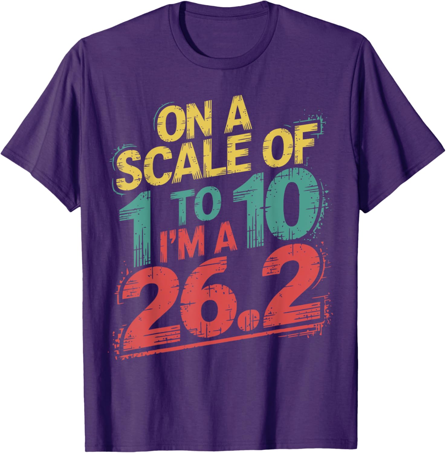 On A Scale of 1 To 10 I'm A 26.2 Marathon Runner T-Shirt for Runners - 21