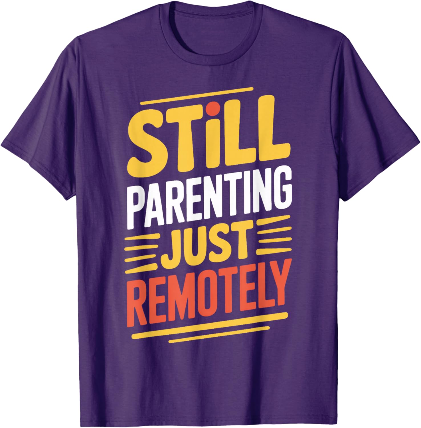 Still Parenting Just Remotely Virtual Parenting T-Shirt for Fun Families - 1