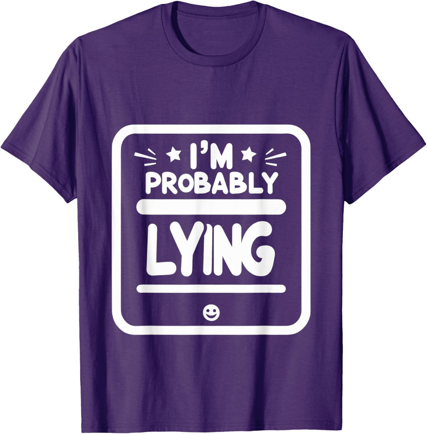 Witty Sarcastic I'm Probably Lying T-Shirt for Fun Fashion Lovers - 20