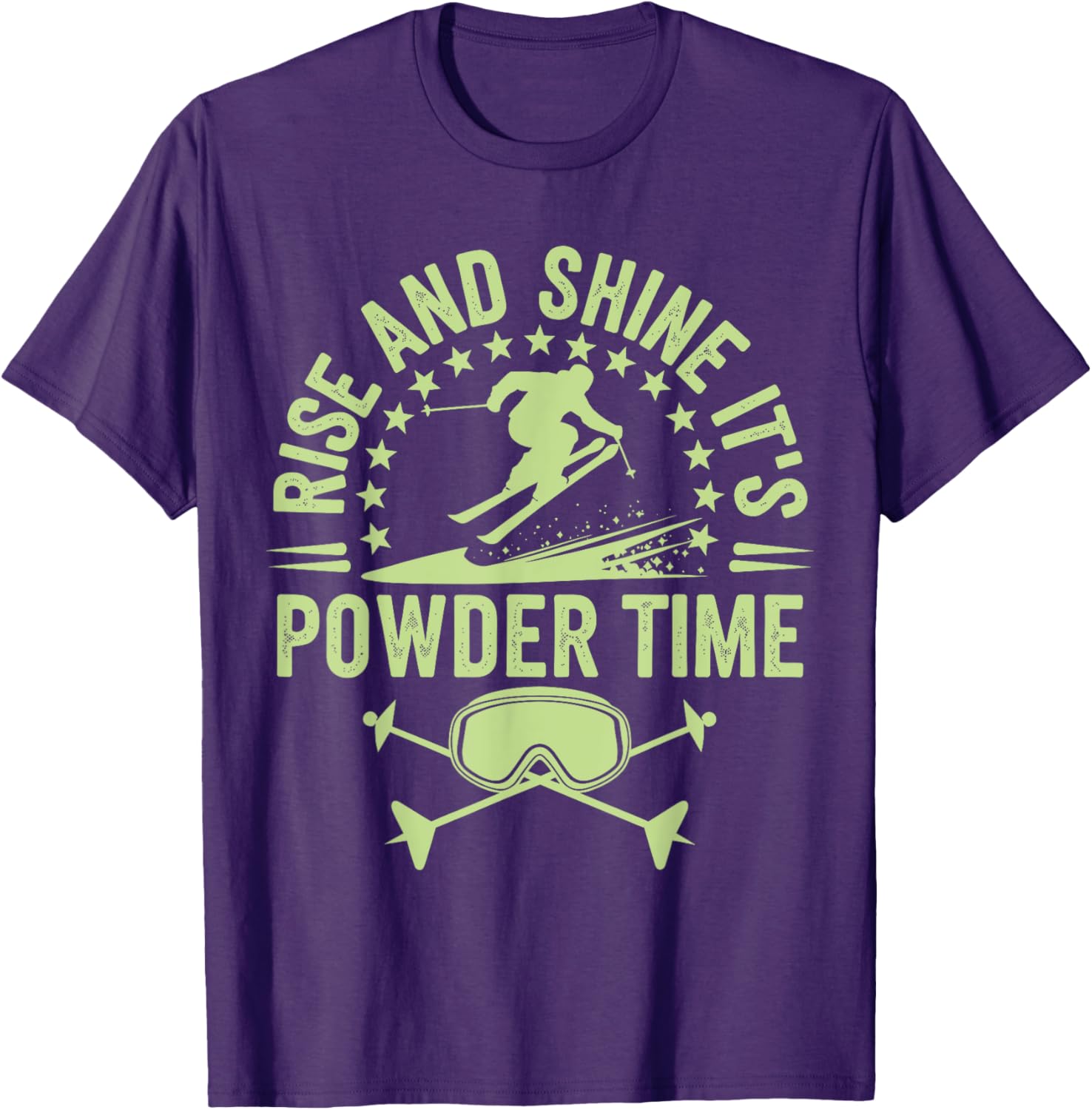 Rise And Shine It's Powder Time Ski Lovers T-Shirt for Men and Women - 18