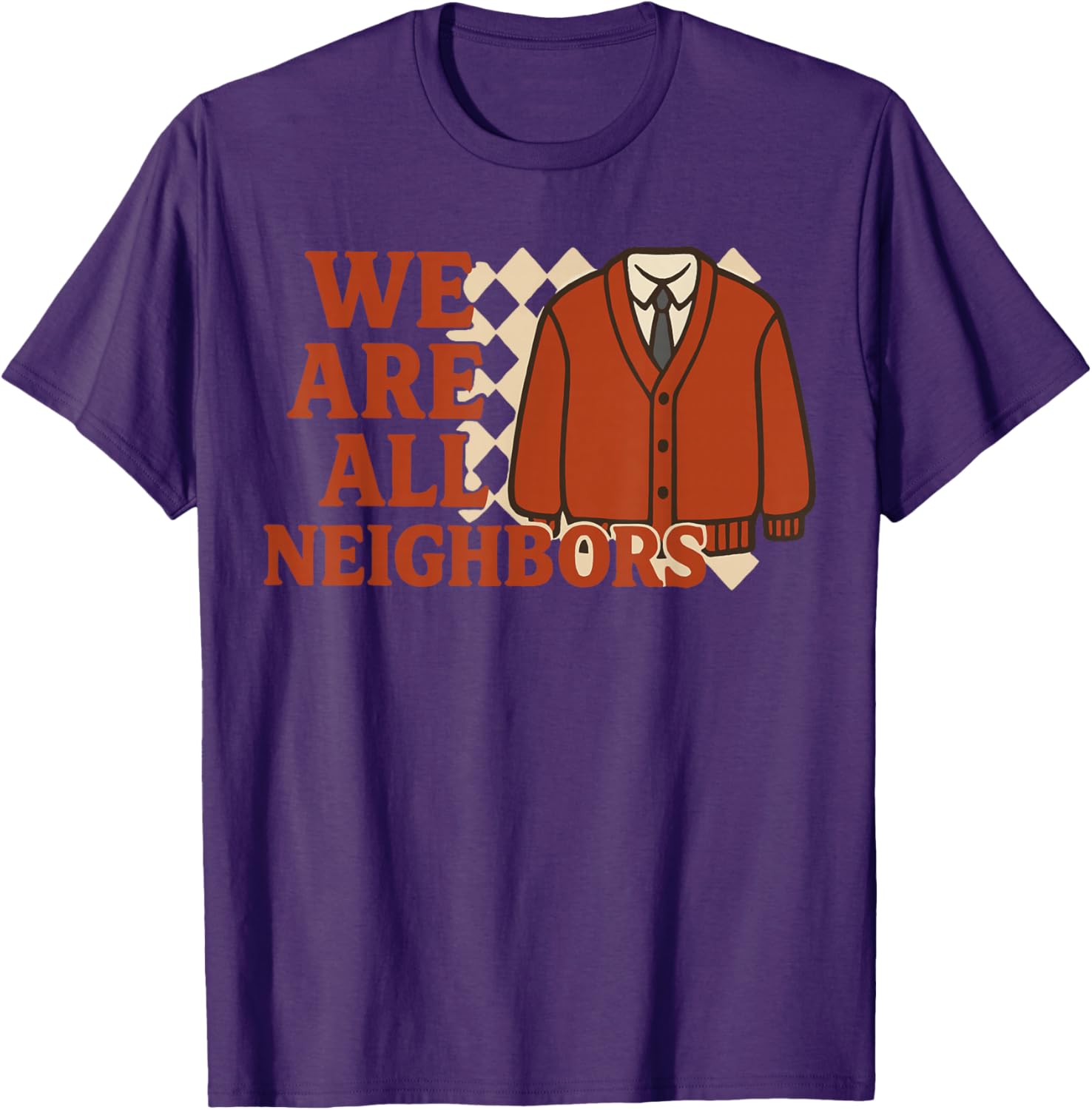We Are All Neighbors T-Shirt - Soft Cotton Graphic Tee for Everyone - 11