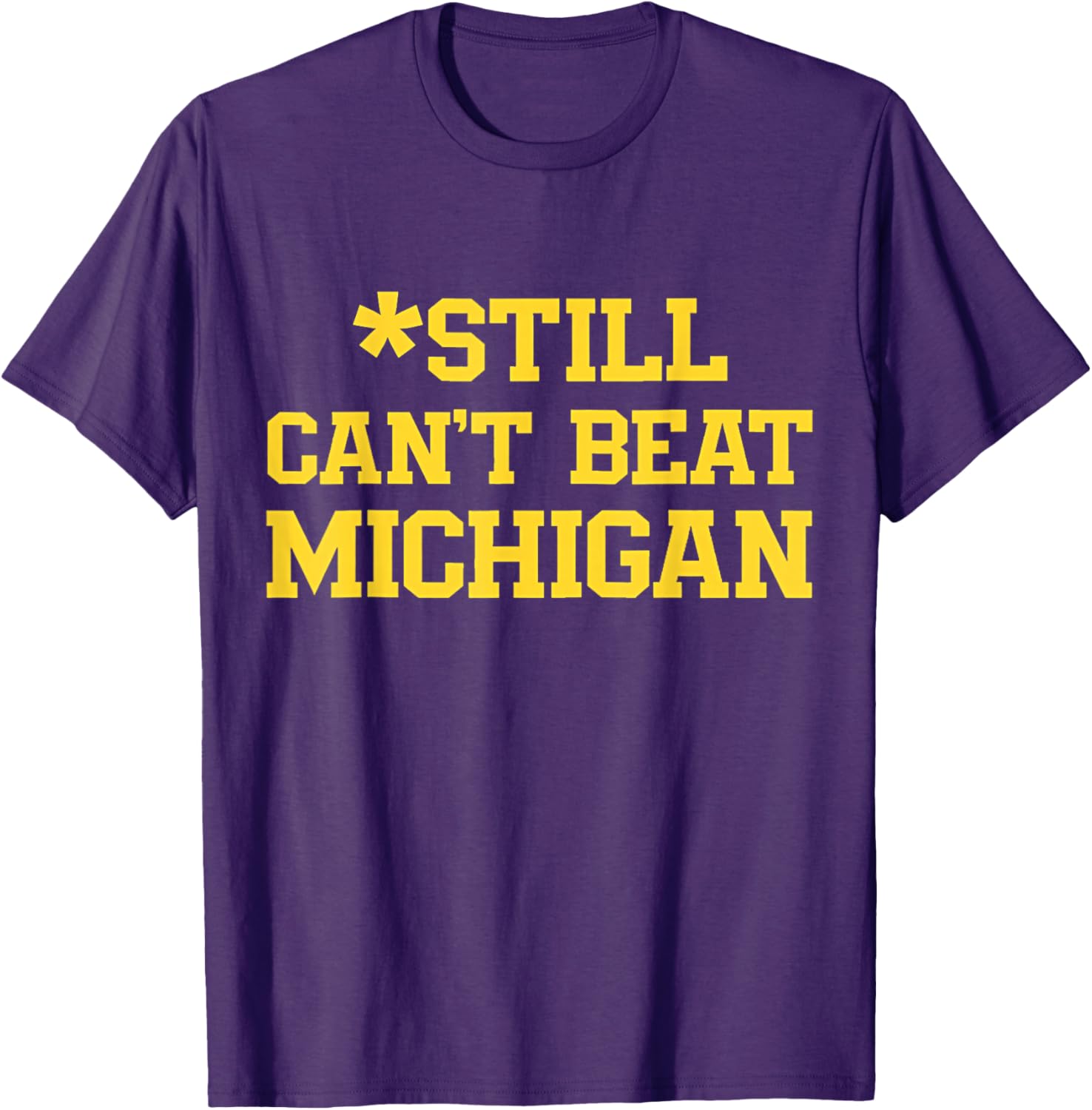Still Can't Beat Michigan T-Shirt for Fans - Comfortable and Stylish Apparel - 4