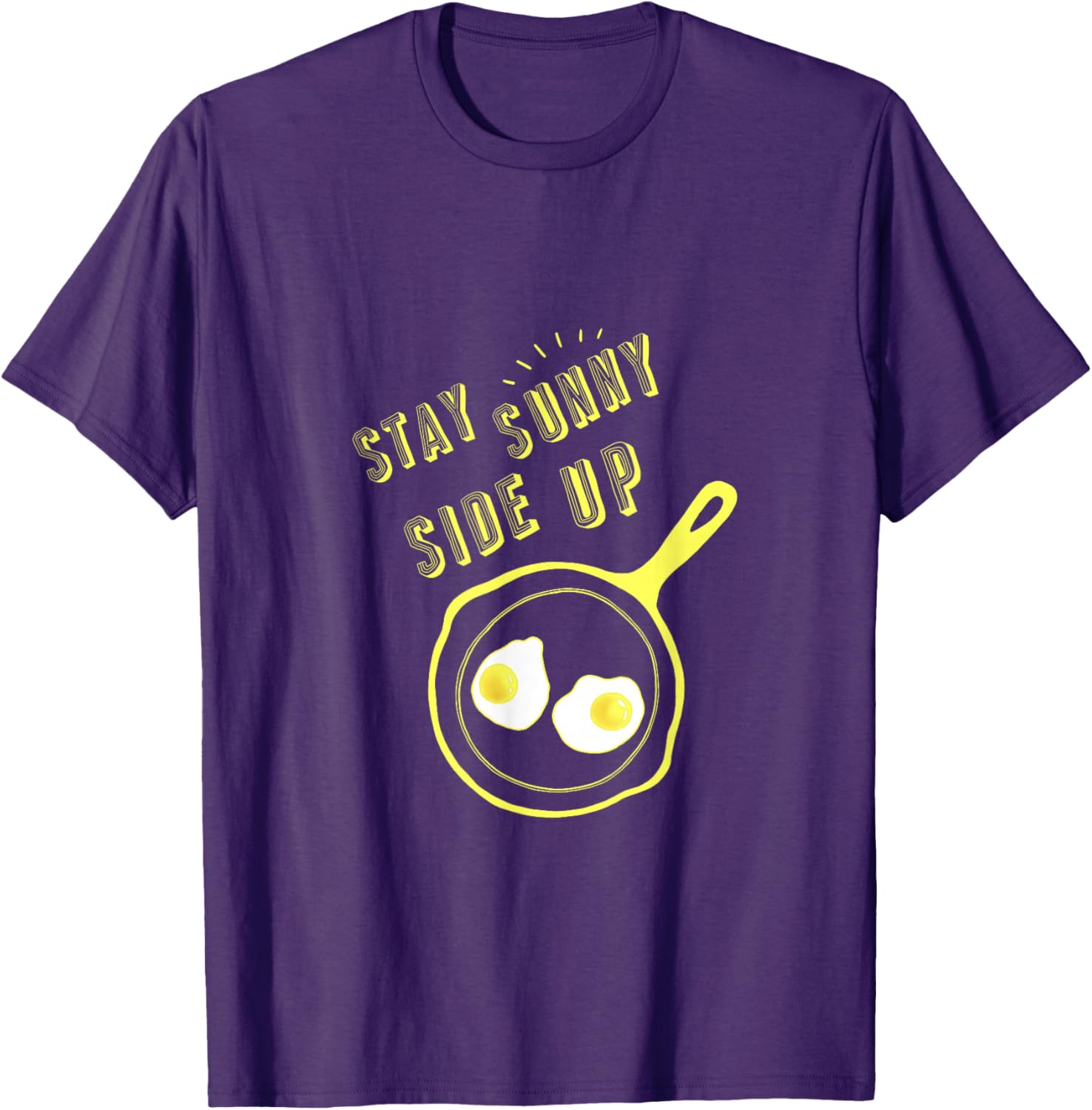 Stay Sunny Side Up Funny Egg Breakfast T-Shirt for Food Lovers - 23